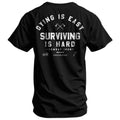 Dying is Easy. Surviving Is Hard Men's T-Shirt