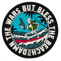 Damn The Wars But Bless The Beach Surfer PVC Patch