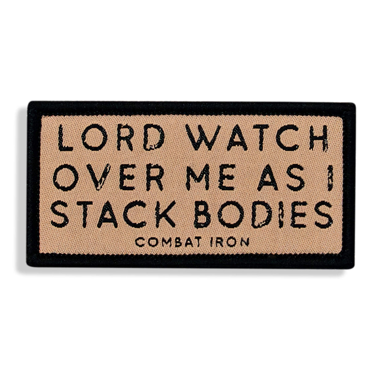 Lord Watch Over Me As I Stack Bodies Soft Velcro Patch