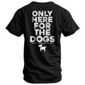Only Here For The Dogs Men's T-Shirt