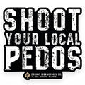 Shoot Your Local Pedos Decal Sticker