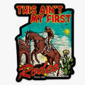 This Ain't My First Rodeo Decal