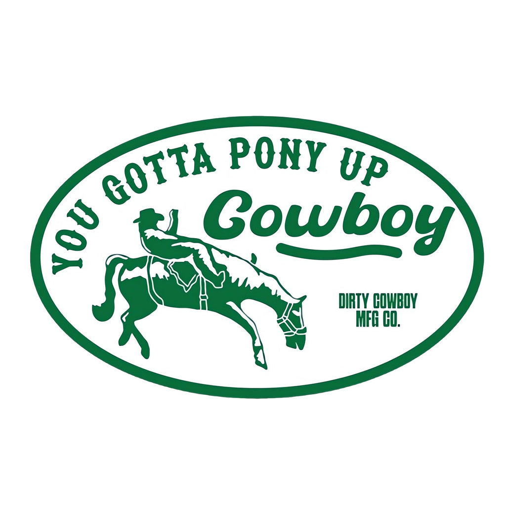 You Gotta Pony Up Cowboy Decal Sticker